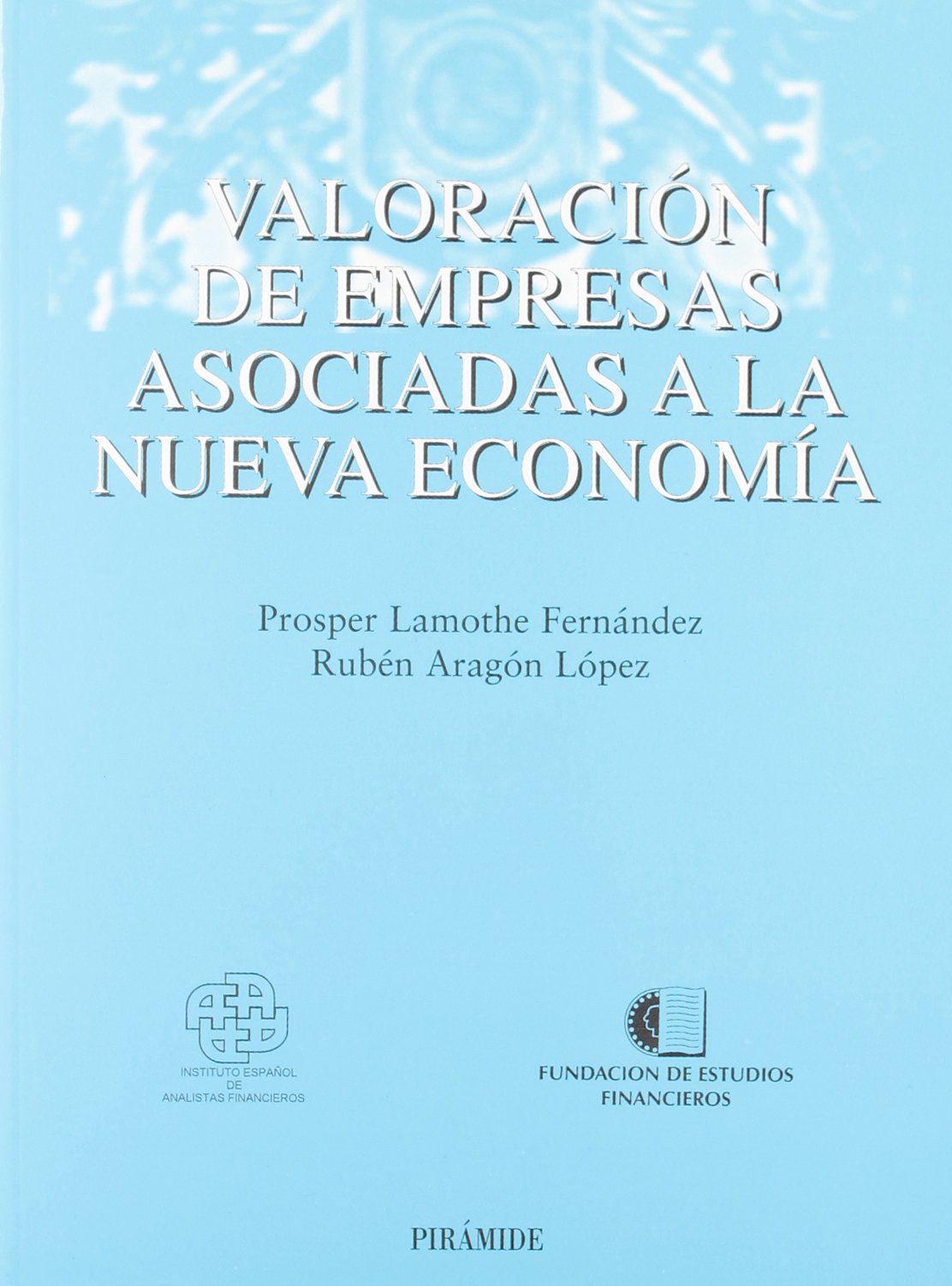 Valoración de empresas asociadas a la nueva economía (Economía Y Empresa)