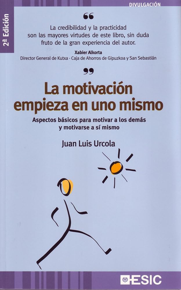 La motivación empieza en uno mismo: Aspectos básicos para motivar a los demás y motivarse a sí mi (Divulgación)