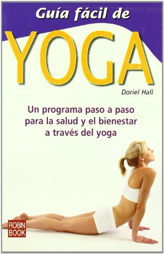 Guía fácil de yoga: Un programa paso a paso para la salud y el bienestar a través del yoga
