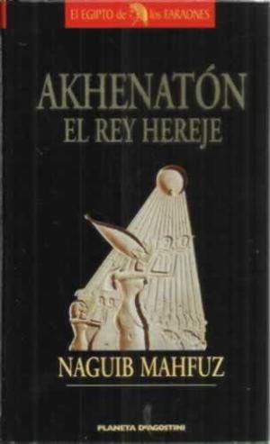 Akhenatón: el rey hereje