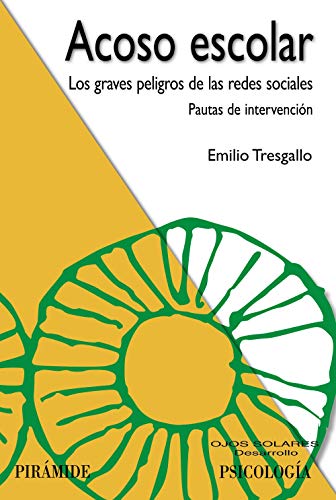 Acoso escolar: Los graves peligros de las redes sociales: pautas de intervención (Ojos Solares)
