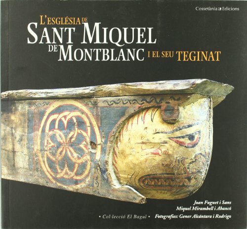 L'esglesia De Sant Miquel De Montblanc I El Seu Teginat (El Bagul)