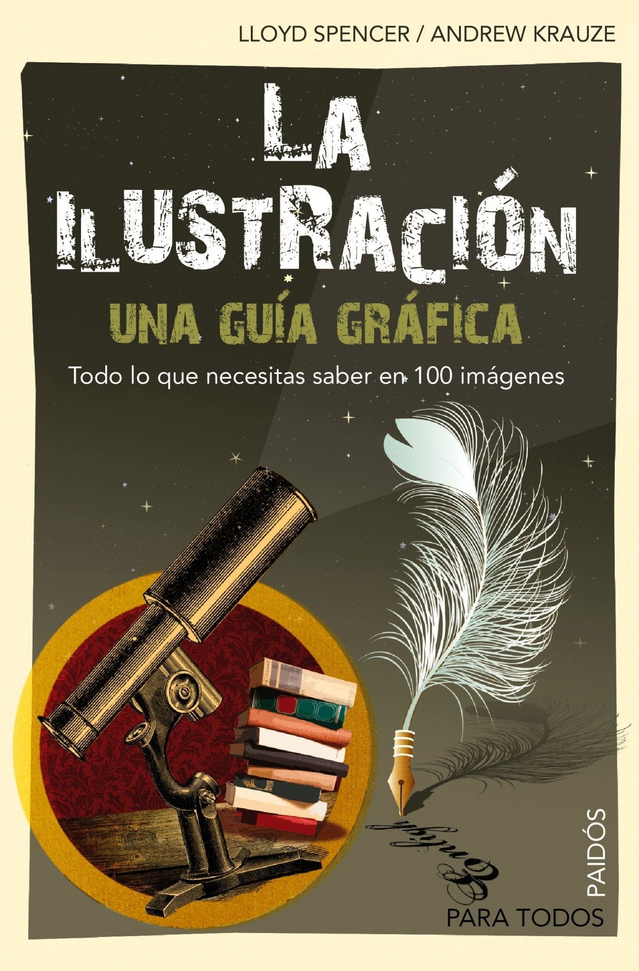 La Ilustración: Una guía gráfica. Todo lo que necesitas saber en 100 imagénes. (Para Todos)