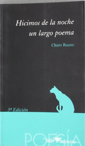 HICIMOS DE LA NOCHE UN LARGO POEMA MA (MAR ADENTRO)