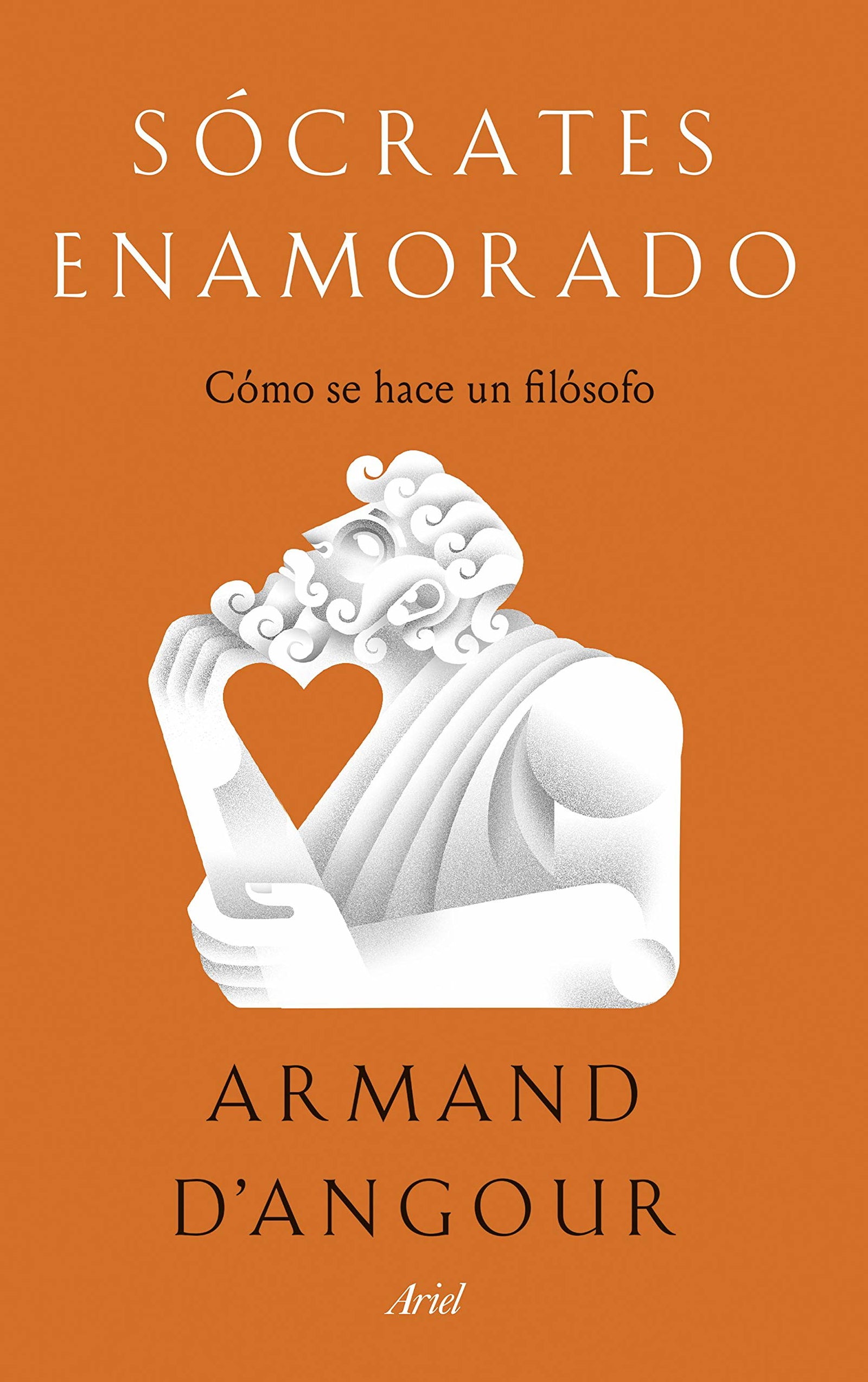 Sócrates enamorado: Cómo se hace un filósofo (Ariel)