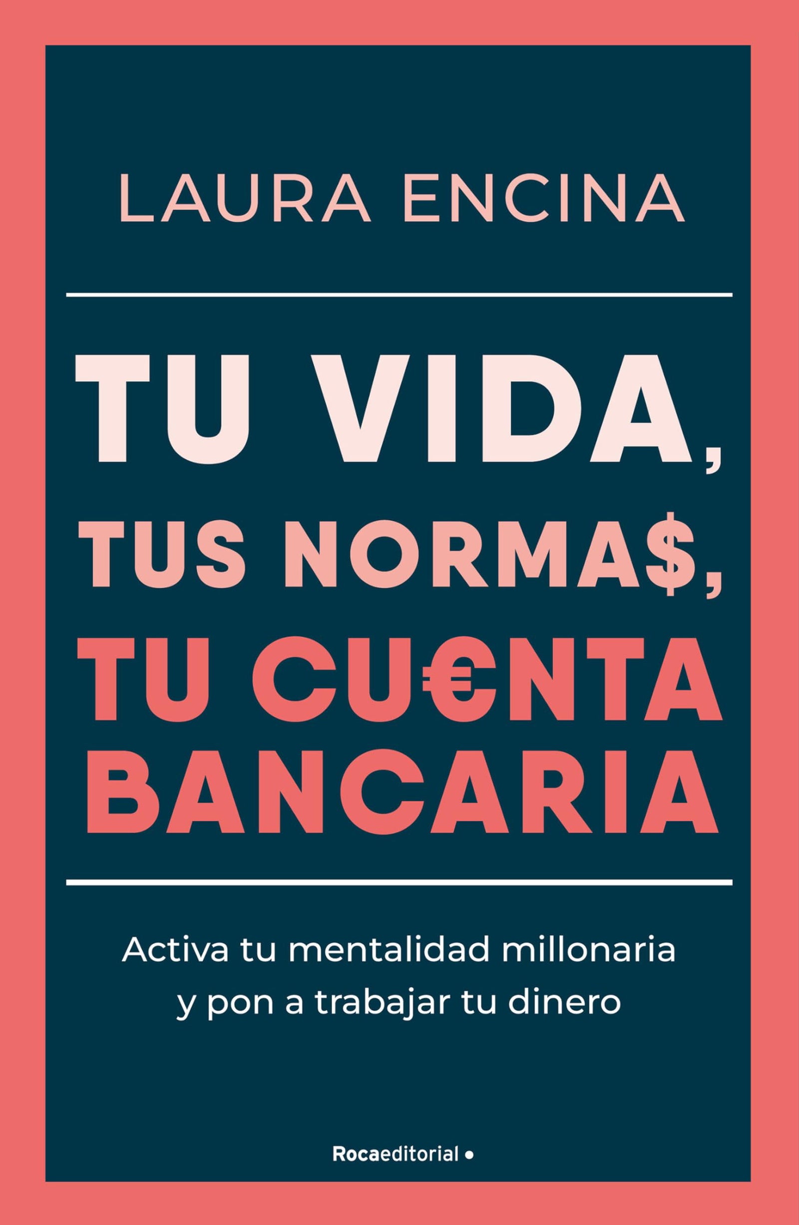 Tu vida, tus normas, tu cuenta bancaria: Activa tu mentalidad millonaria y pon a trabajar tu dinero (No ficción)