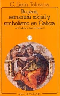 Brujería, estructura social y simbolismo en Galicia. Antropología cultural de Galicia II: 54 (Universitaria)