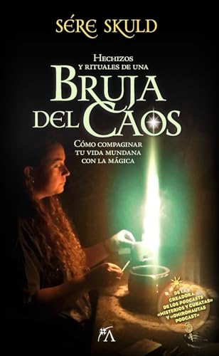 Hechizos y rituales de una bruja del caos: Como Compaginar Tu Vida Mundana Con La Magica (Enigma)