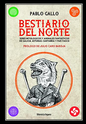 BESTIARIO DEL NORTE: SERES MITOLÓGICOS Y ANIMALES FANTÁSTICOS DE GALICIA, ASTURIAS, CANTABRIA Y PAÍS VASCO: 60 (ARTEFACTOS)