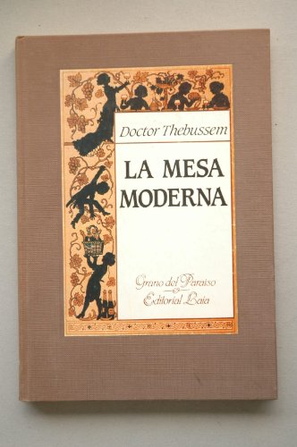 La mesa moderna : cartas sobre el comedor y la cocina cambiadas entre el Doctor Thebussem y Un cocinero de S. M.