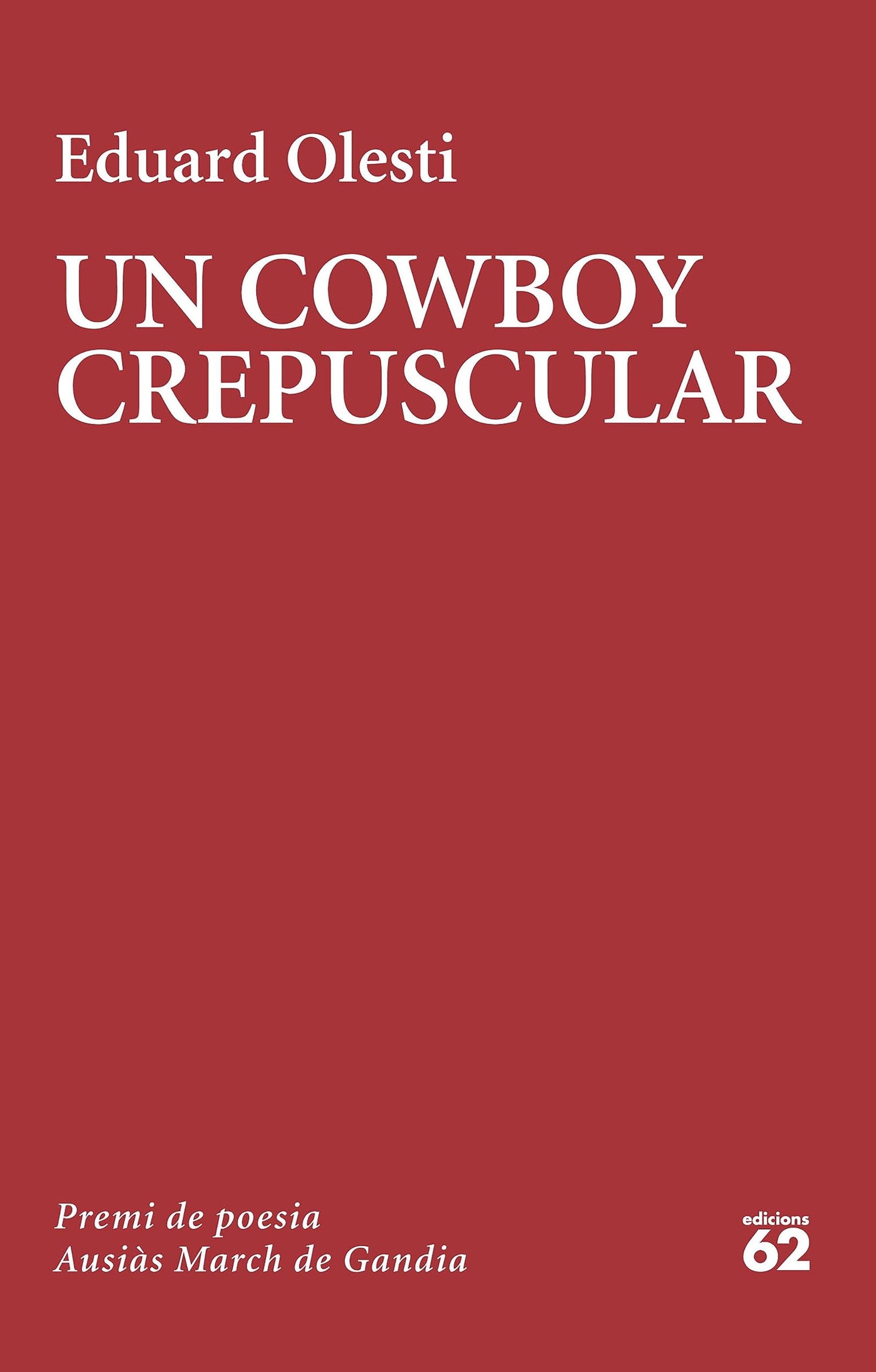 Un cowboy crepuscular: Premi Ausiàs March 2023 (Poesia)