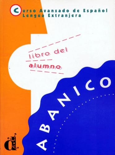 Abanico Libro del alumno: Curso Avanzado de Espanol, Lengua Extrajera, Libro del alumno: 0