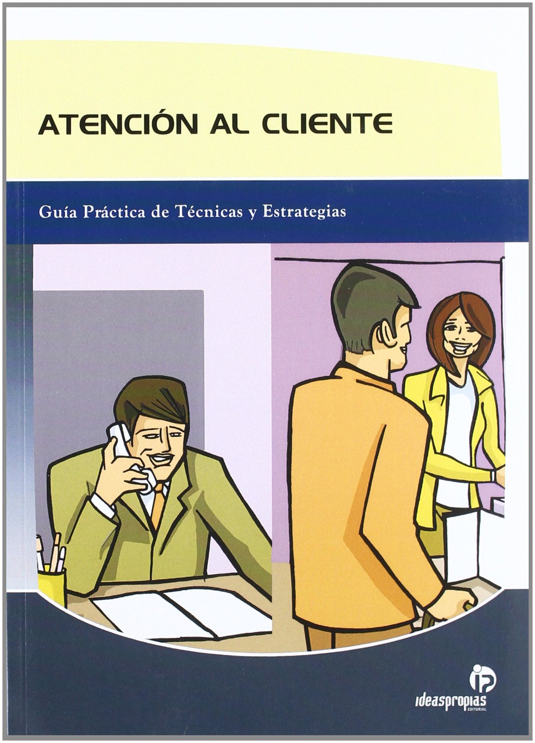 Atención al cliente: Guía práctica de técnicas y estrategias (Gestión empresarial)