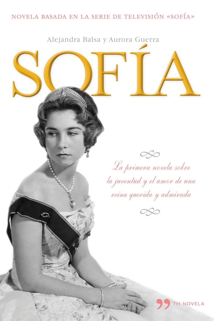 Sofía: La primera novela sobre la juventud y el amor de una reina querida y admirada: 1 (TH Novela)