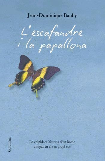 L'escafandra i la papallona: La colpidora història d'un home atrapat en el seu propi cos (Clàssica)