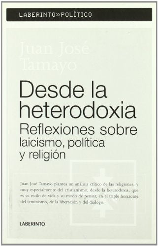 Desde la heterodoxia : reflexiones sobre el laicismo, política y religión