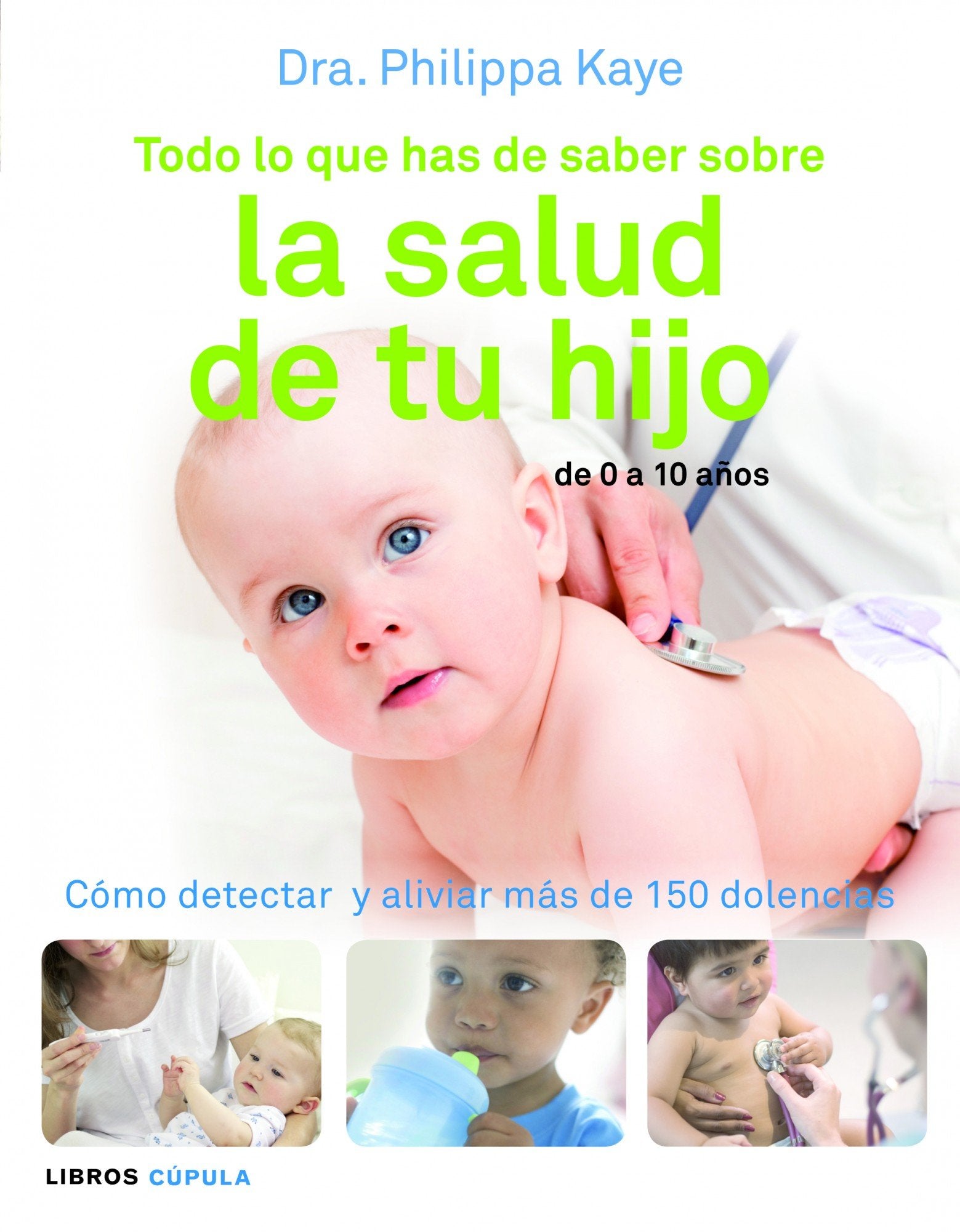Todo lo que has de saber sobre la salud de tu hijo: Cómo detectar y aliviar más de 150 dolencias (Padres e hijos)