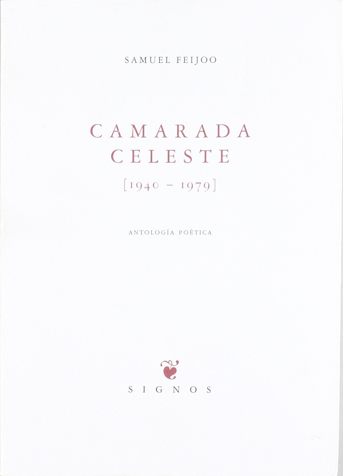 Camarada celeste (1940-1979): Antología poética (Signos)