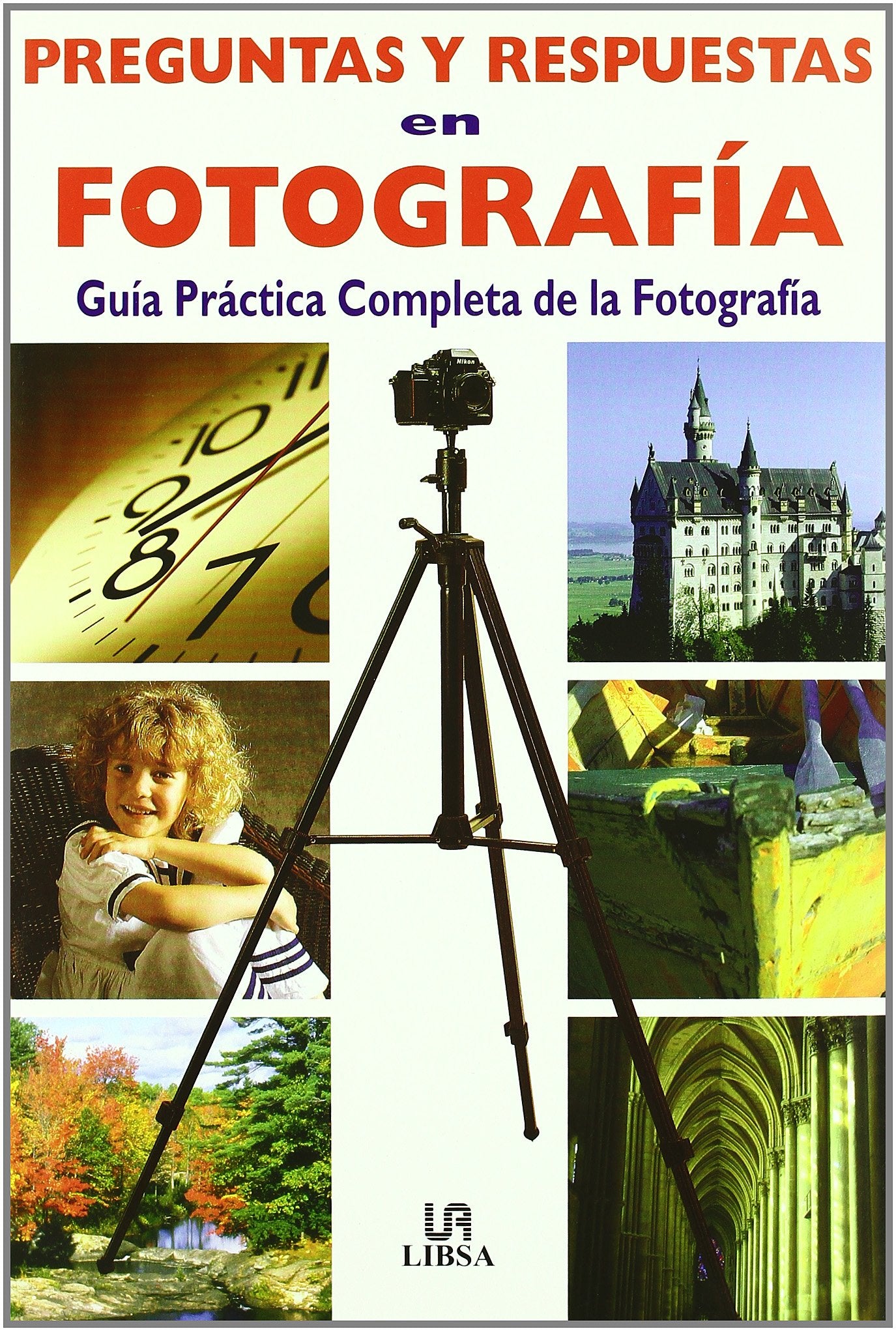 Preguntas y Respuestas en Fotografía: Guía Práctica Comleta de la Fotografía (Técnicas Fotográficas)