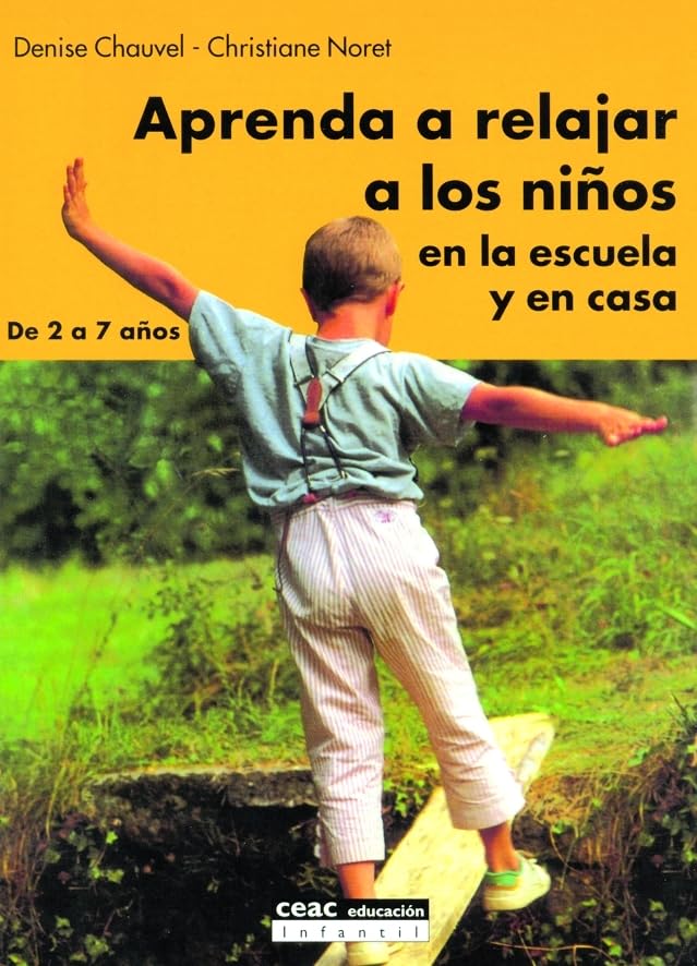 Aprenda a relajar a los niños en la escuela y en casa: De 2 a 7 años (Pedagogía)