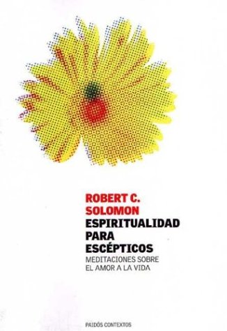 Espiritualidad para escépticos : meditaciones sobre el amor a la vida (Paidos Contextos)