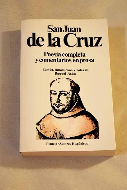 Juan de la Cruz : poesia completa y comentarios en prosa