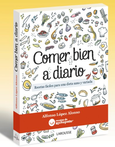 Comer bien a diario (LAROUSSE - Libros Ilustrados/ Prácticos - Gastronomía)