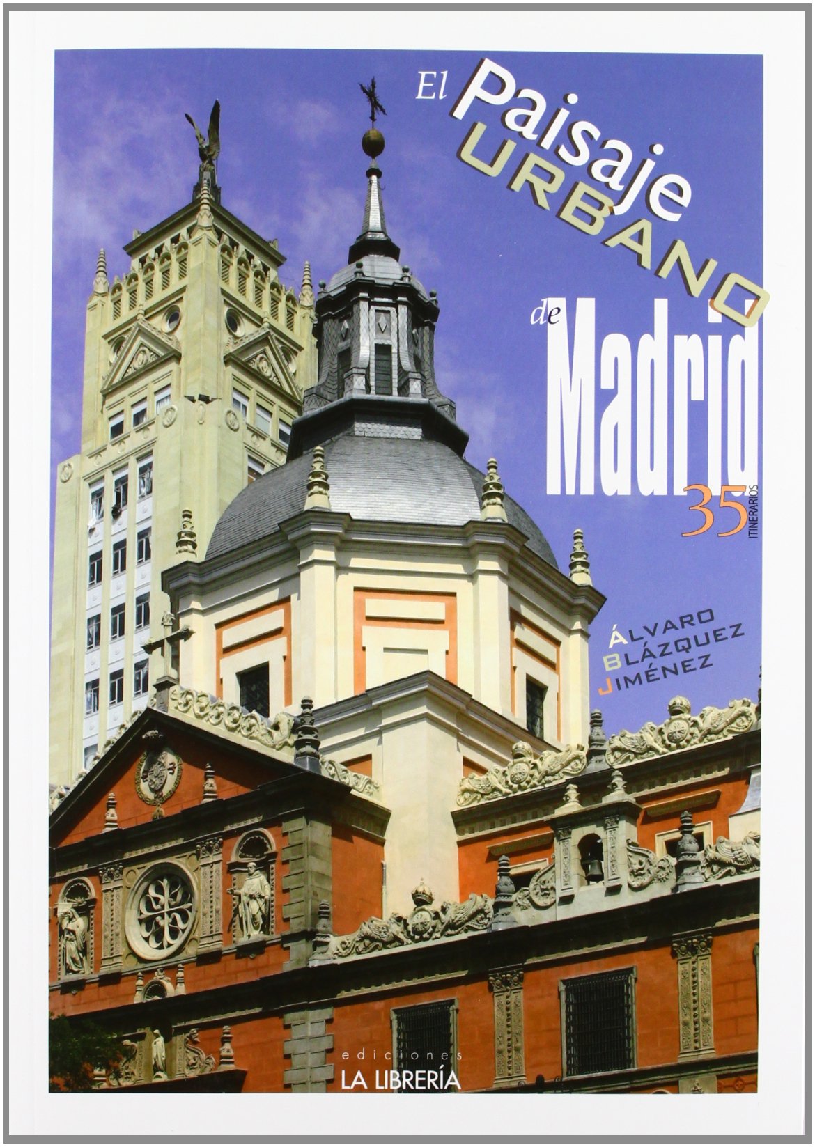 El paisaje urbano de Madrid: 35 itinerarios