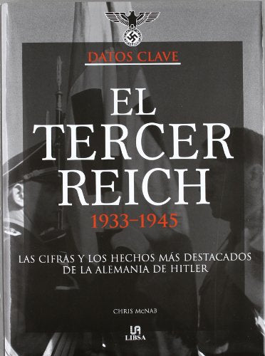 El Tercer Reich 1933-1945: Las Cifras y los Hechos más Destacados de la Alemania de Hitler (Datos Históricos)