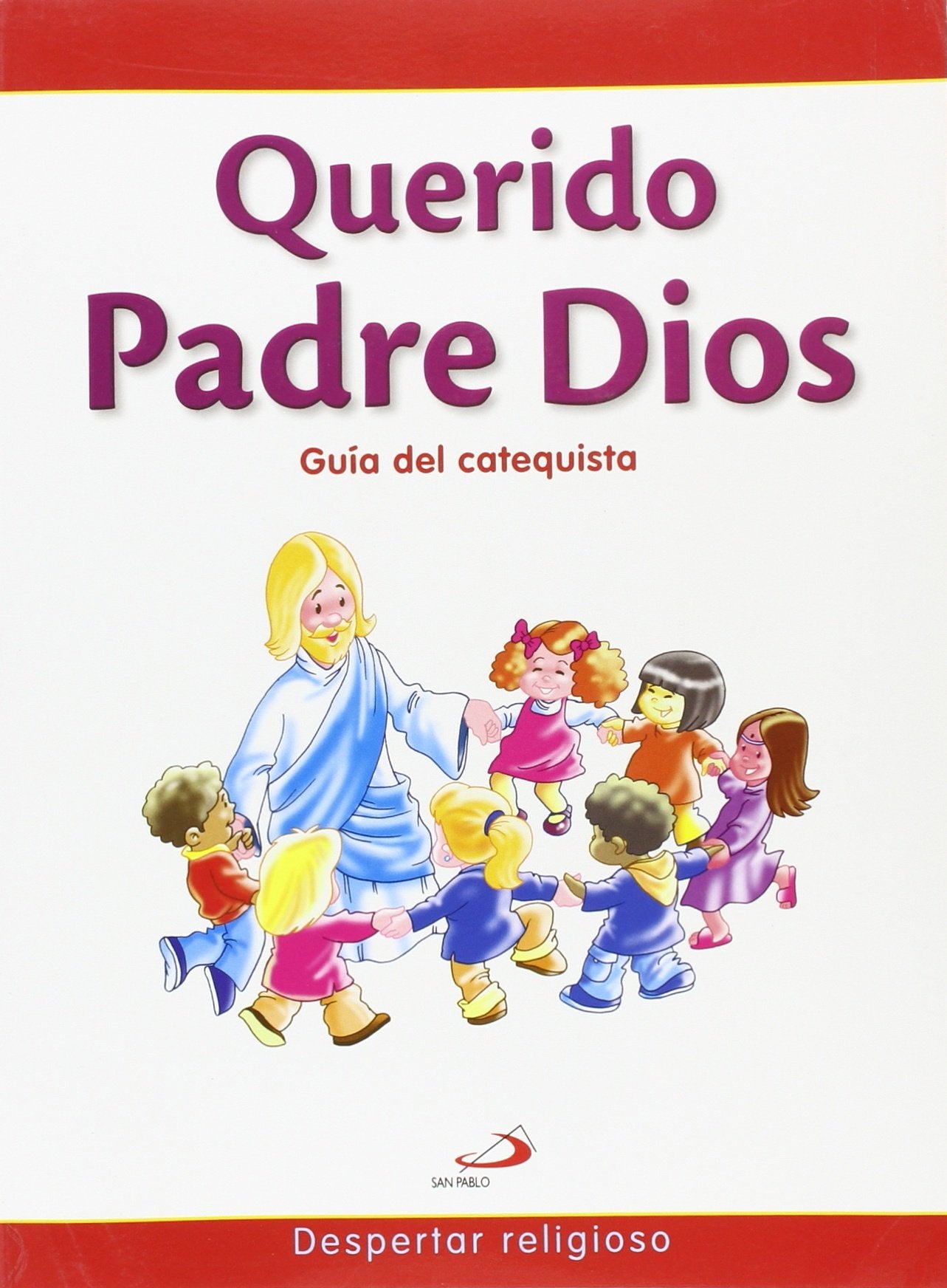 Querido Padre Dios - Guía del catequista: Despertar religioso (Proyecto galilea 2000)