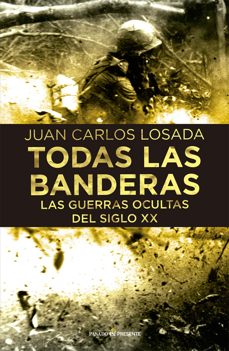 Todas la banderas: Las guerras olvidadas del siglo XX (HISTORIA)