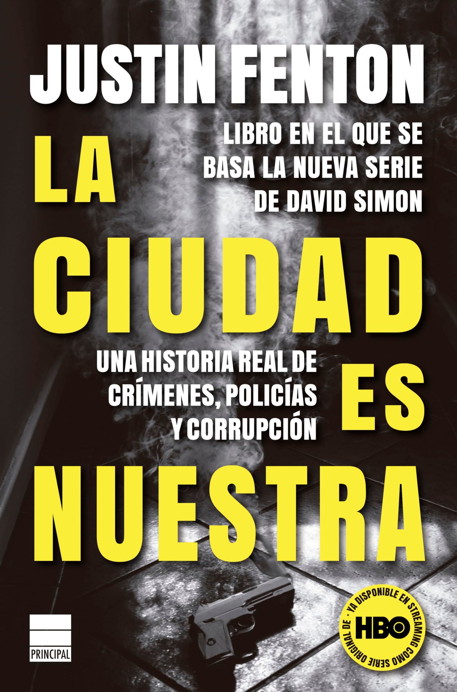 La ciudad es nuestra: Una historia real de crímenes, policías y corrupción (Principal de los Libros)