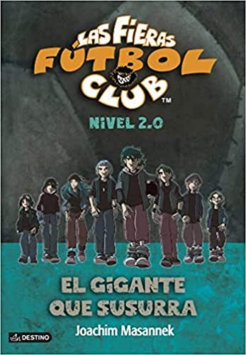 El gigante que susurra: Las fieras del Fútbol Club 2.0 2: 16 (Las Fieras Futbol Club)
