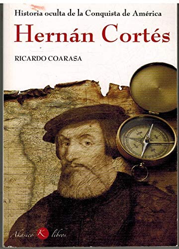 Historia oculta de la conquista deam?rica: hern n cort?s