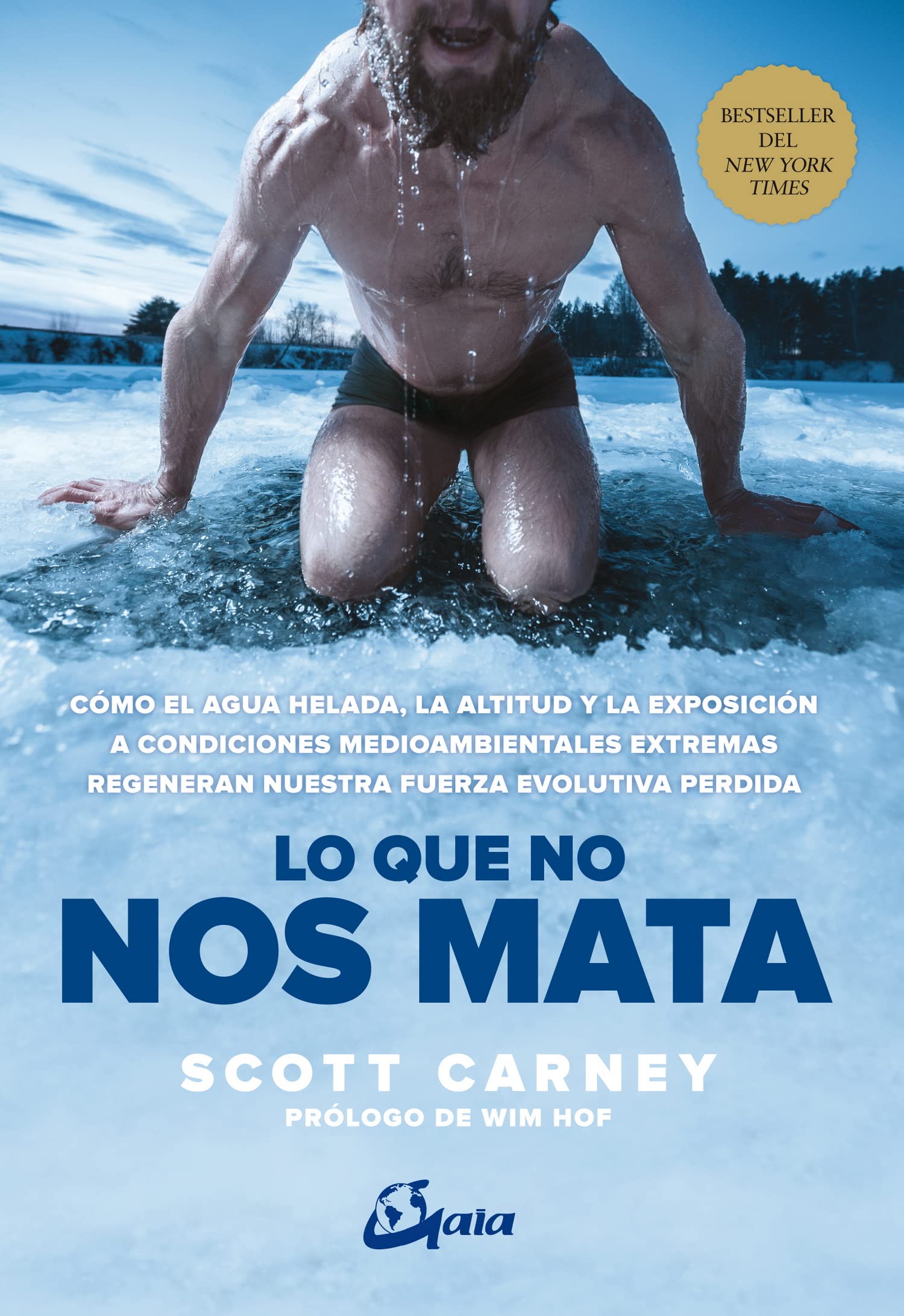 Lo que no nos mata: Cómo el agua helada, la altitud y la exposición a condiciones medioambientales extremas regeneran nuestra fuerza evolutiva perdida (Salud natural)