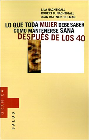 Lo Que Toda Mujer Debe Saber: Como Mantenerse Sana Despues De Los 40