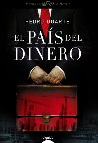 El país del dinero (ALGAIDA LITERARIA - PREMIO LOGROÑO DE NOVELA)