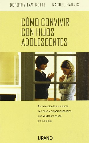 Cómo convivir con los hijos adolescentes: Permaneciendo En Sintonia Con Ellos y Proporcionandoles Una Verdadera Ayuda En Sus Vidas (Crecimiento personal)