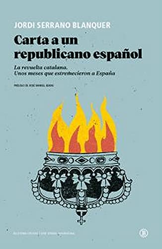 Carta A Un republicano español: La revuelta catalana. Unos meses que estremecieron a España (Serie General Universitaria)