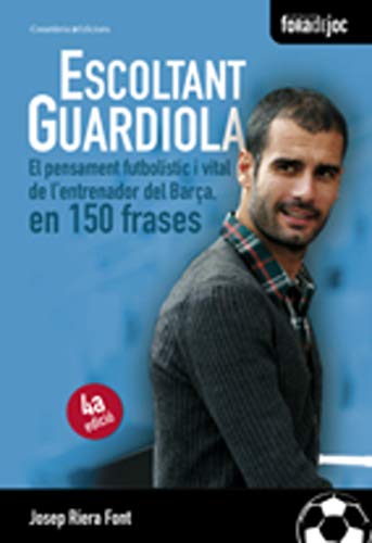 Escoltant Guardiola: El pensament futbolístic i vital de l'entrenador del Barça, en 150 frases: 7 (Fora de Joc)