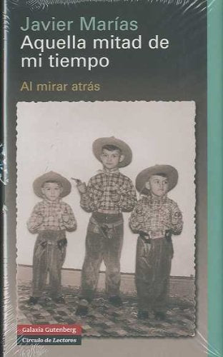 Aquella mitad de mi tiempo: Al mirar atrás (Ensayo)