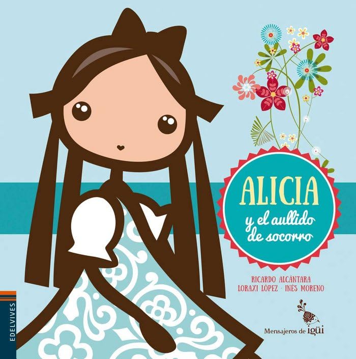 Alicia y el aullido de socorro: 4 (Mensajeros de Igüi)