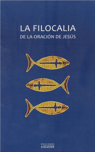 La filocalia de la oración de Jesús (Ichthys)