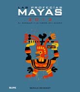 Las profecías Mayas 2012: El mensaje y la visión del mundo (HISTORIA)