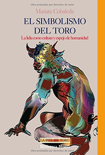 El simbolismo del toro: La Lidia Como Cultura y Espejo de Humanidad: 15 (LA PIEL DE TORO)