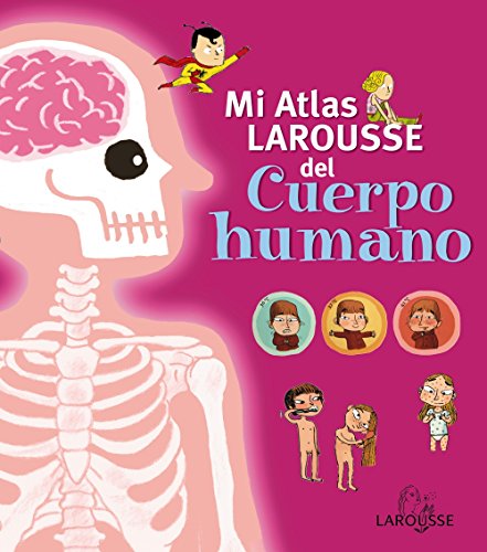 Mi Atlas Larousse del cuerpo humano (Larousse - Infantil / Juvenil - Castellano - A Partir De 5/6 Años - Atlas)
