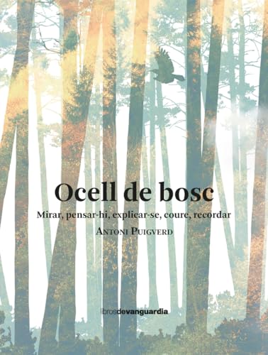 Ocell de bosc: Mirar, pensar-hi, explicar-se, coure, recordar (LIBROS DE VANGUARDIA)
