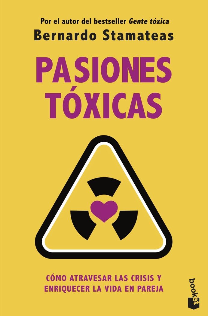 Pasiones tóxicas: Cómo atravesar las crisis y enriquecer la vida en pareja (Sexualidad y Pareja)
