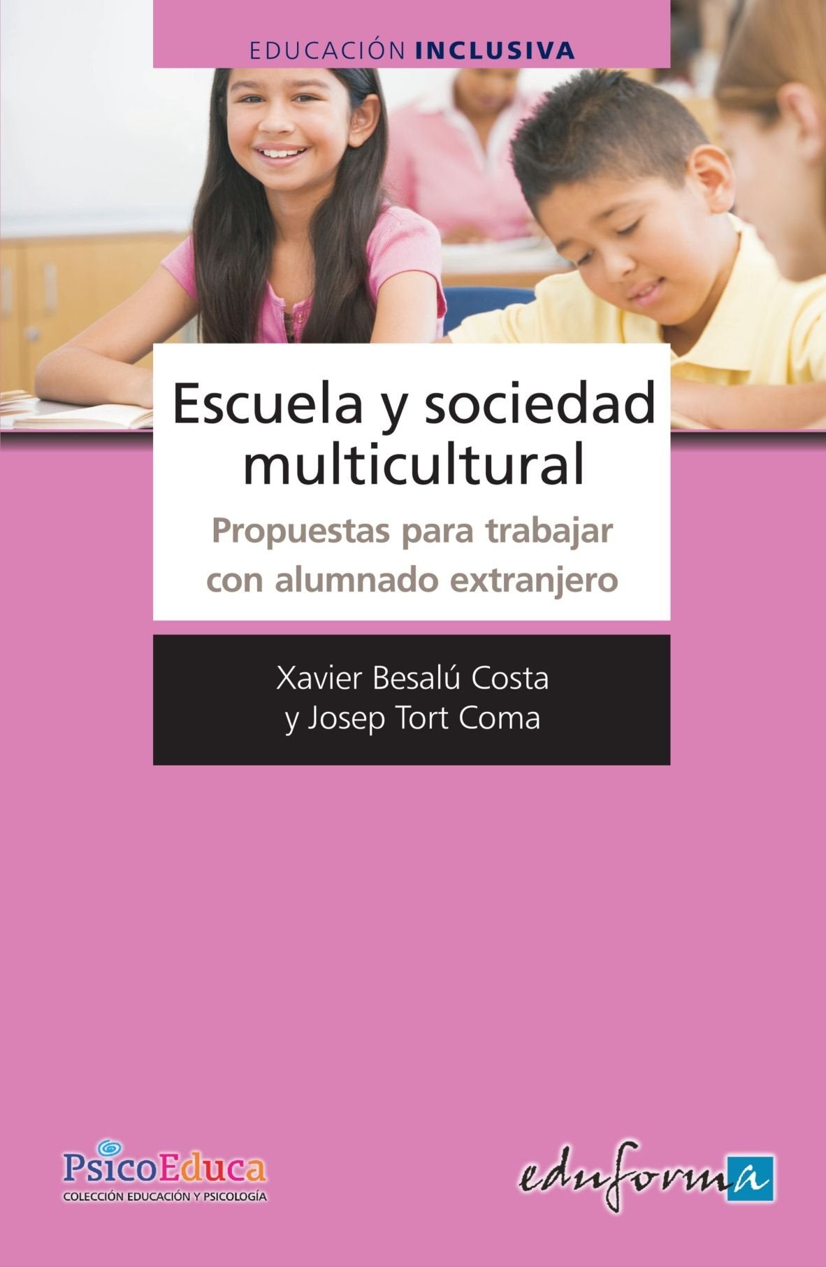 Escuela Y Sociedad Multicultural. Propuestas Para Trabajar Con Alumnado Extranjero