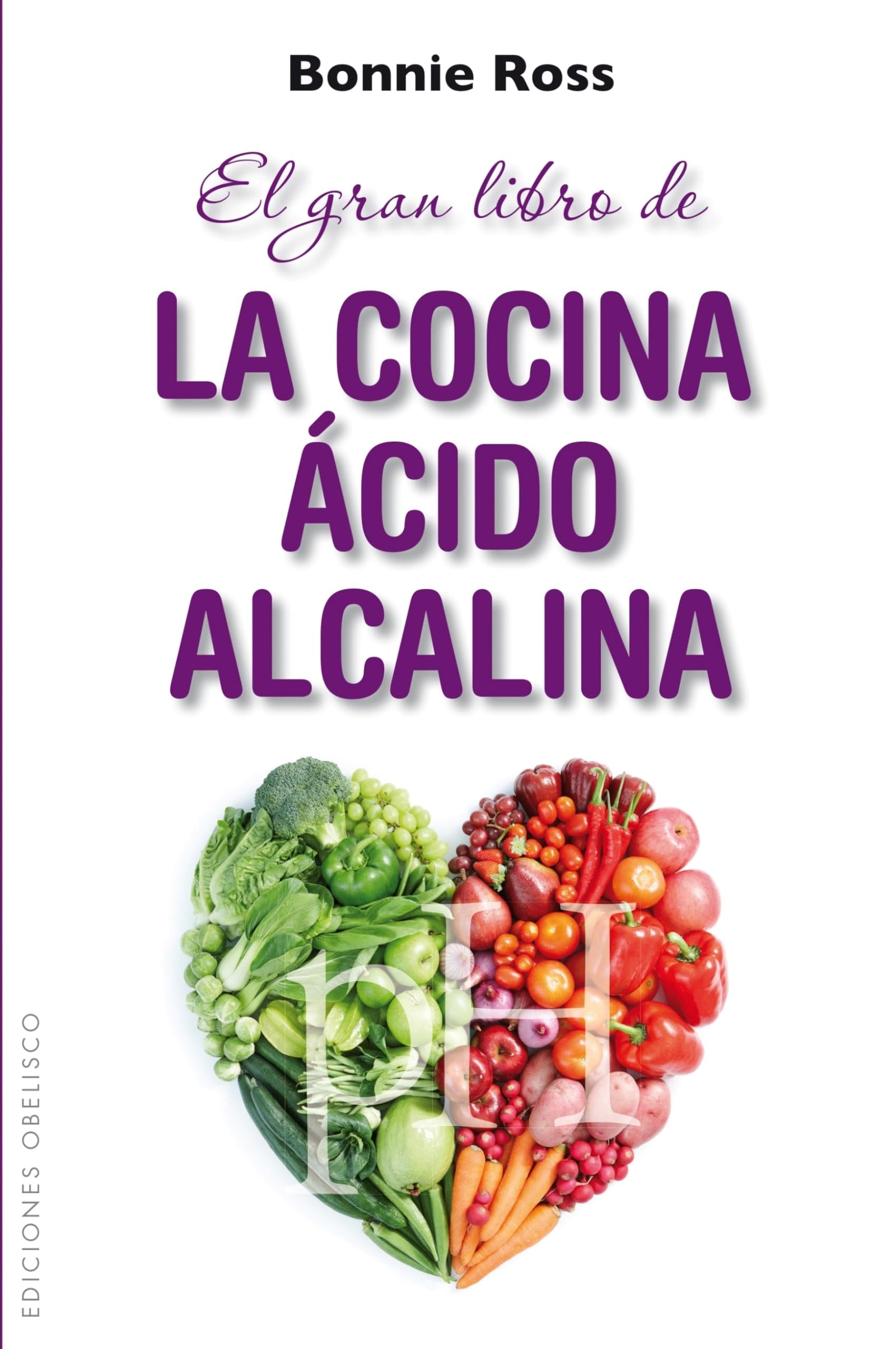 El Gran Libro De La Cocina Ácido-Alcalina: Como Equilibrar el Sabor, la Nutricion y el pH en la Comida (SALUD Y VIDA NATURAL)